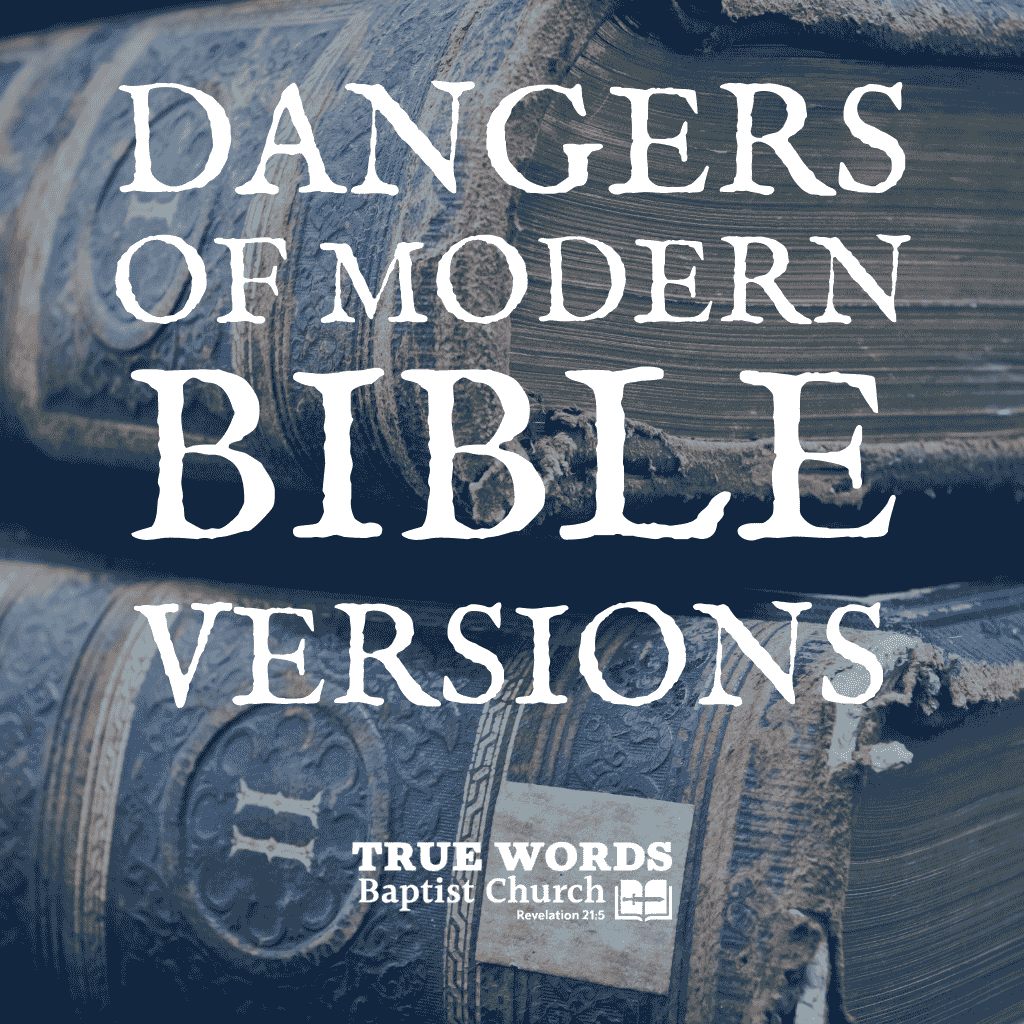 dangers of modern bible versions