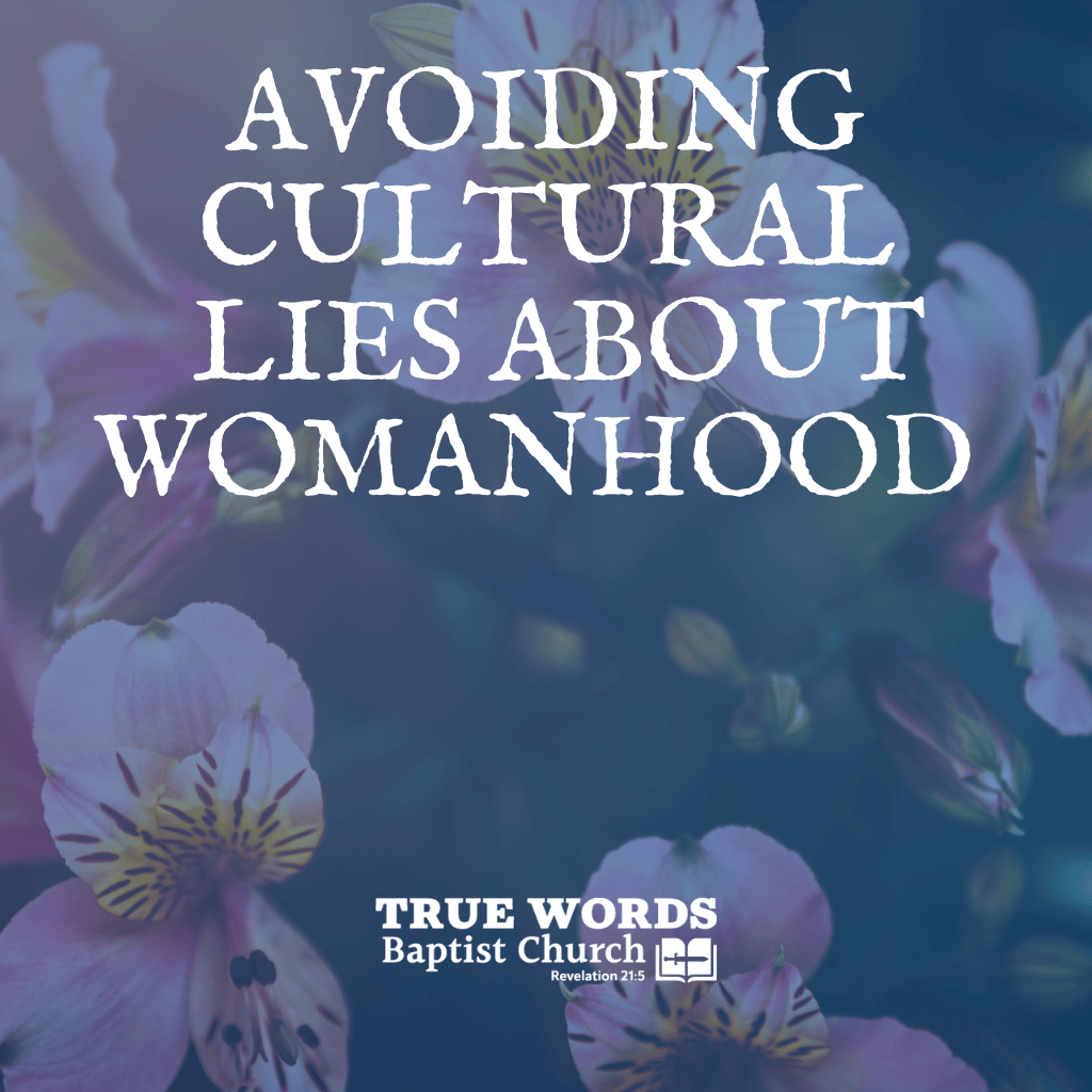 Avoiding Cultural Lies About Womanhood