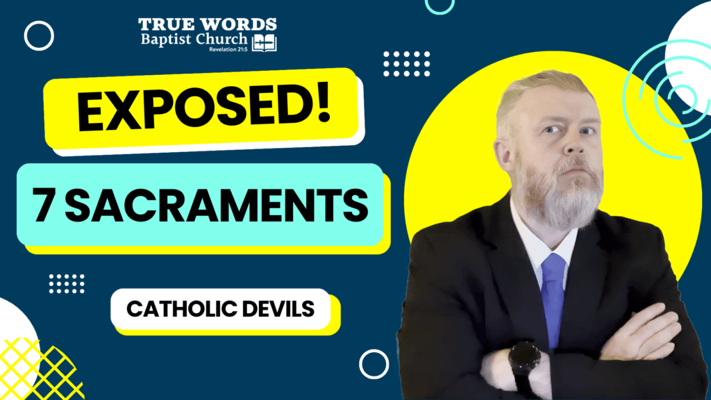 The Seven Sacraments: A Biblical Perspective from an Independent Fundamental Baptist View