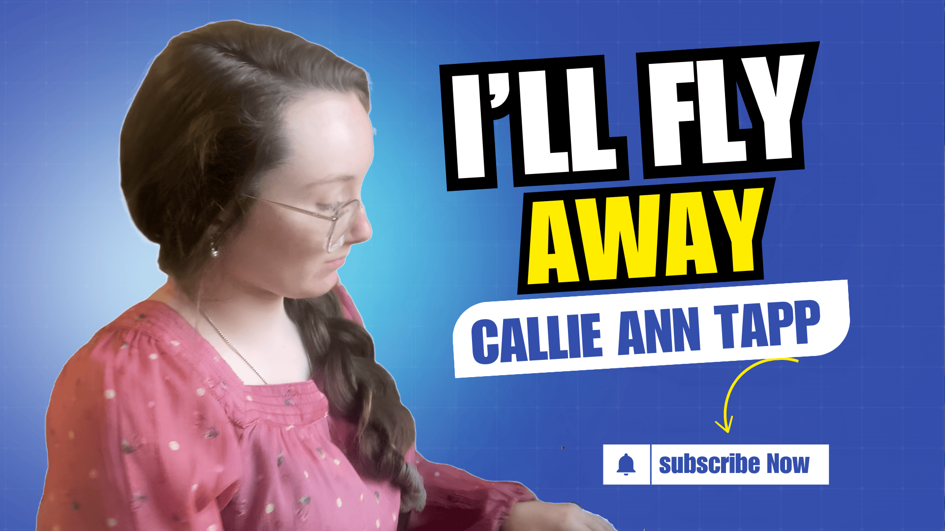 I’ll Fly Away – Callie Ann Tapp Sings